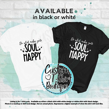 Do What Makes Your Soul Happy T-Shirt